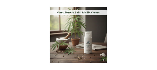 Hemp Muscle Balm & MSM Cream: Comfort Meets Skin Nourishment