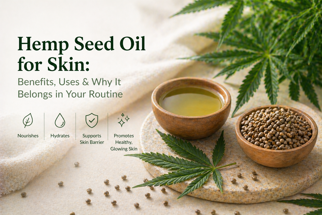 Hemp Seed Oil for Skin: Benefits, Uses & Why It Belongs in Your Routine